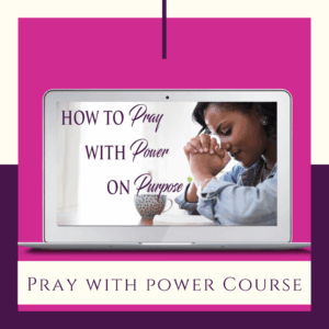 "How to Pray with Power on Purpose" Online Course