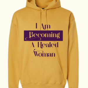 I Am Becoming a Healed Woman Hoodie